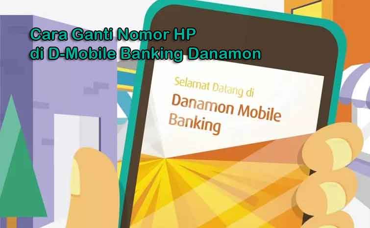 Cara Ganti Nomor Hp di D-Mobile Banking Danamon Cara Ganti Nomor Hp di D-Mobile Banking Danamon
