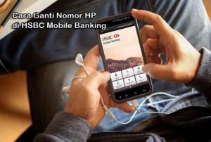 Cara Ganti Nomor HP di HSBC Mobile Banking
