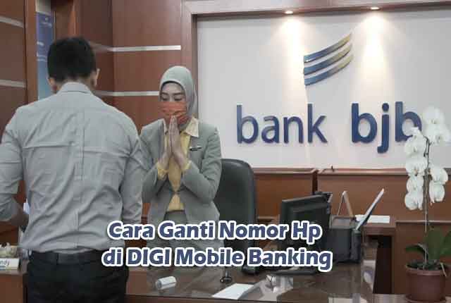 Cara Ganti Nomor Hp di DIGI Mobile Banking Bank BJB Cara Ganti Nomor Hp di DIGI Mobile Banking Bank BJB