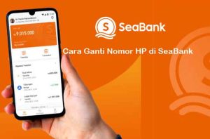 Cara Ganti Nomor Hp di SeaBank Mobile Banking