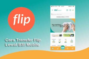 Begini Cara Transfer Flip Lewat BSI Mobile Terbukti 100% Gratis