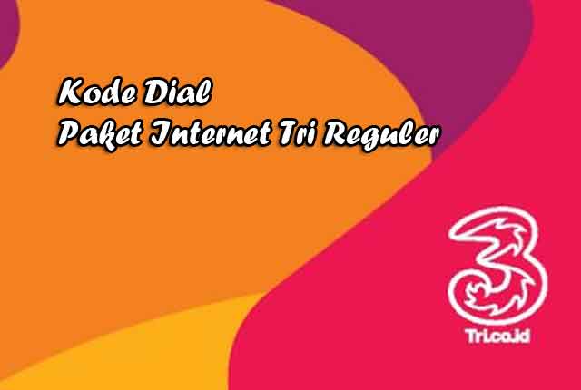 Kode Dial Paket Internet Tri Reguler Kode Dial Paket Internet Tri Reguler