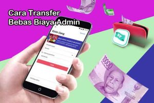 Begini Cara Transfer Bebas Biaya Admin Paling Cepat dan Aman!