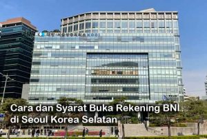 Cara Buka Rekening BNI di Seoul Korea Selatan