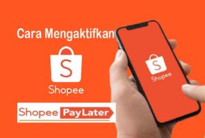 Mudah, Cara Mengaktifkan Shopee Paylater Agar Disetujui