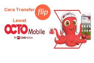 Cara Transfer Flip Lewat OCTO Mobile dan ATM Bank CIMB Niaga