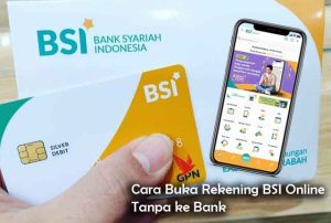 2 Cara Buka Rekening BSI Online Tanpa ke Bank