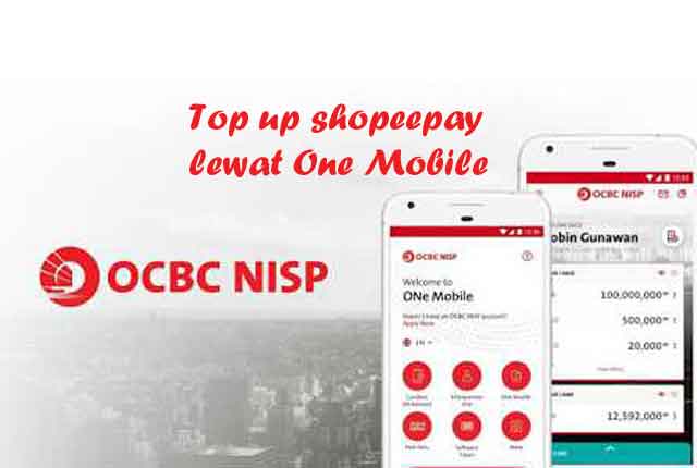 Isi Shopeepay ocbc, Cara top up ShopeePay Lewat ocbc nisp one mobile, Cara mengisi ShopeePay Lewat ocbc nisp, Cara isi saldo ShopeePay Lewat OCBC NISP,