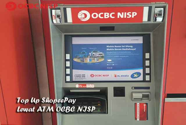 Isi Shopeepay ATM OCBC NISP, Cara mengisi ShopeePay Lewat ATMOCBC NISP, Cara isi saldo ShopeePay Lewat ATM OCBC NISP, Cara isi ShopeePay Lewat ATM OCBC NISP