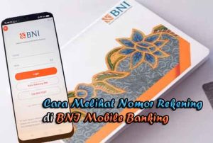 Bagaimana Cara Melihat Nomor Rekening di BNI Mobile Banking Online