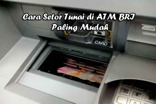 Cara Setor Tunai di ATM BRI Cara Setor Tunai di ATM BRI Paling Mudah
