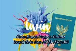 Cara Pembayaran Paspor Online Lewat Livin dan ATM Mandiri