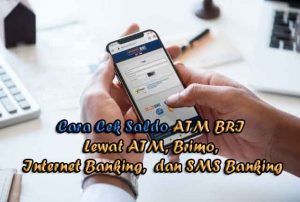 4 Cara Cek Saldo ATM BRI Lewat ATM, Brimo, Internet Banking, dan SMS Banking