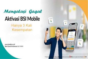 Mengatasi Gagal Aktivasi BSI Mobile Cuma 3 kali Kesempatan