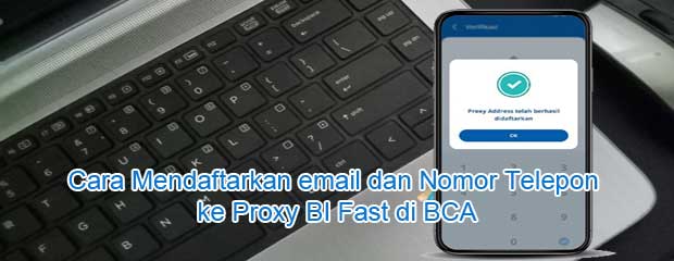 Cara Mendaftarkan email dan Nomor Telepon ke Proxy BI Fast Cara Mendaftarkan email dan Nomor Telepon ke Proxy BI Fast di BCA Mobile