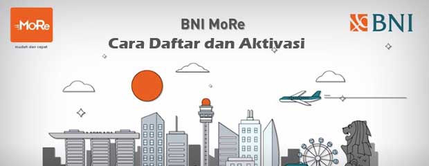 Cara Daftar BNI MoRe hingga Aktivasi Secara Online Cara Daftar dan Aktivasi BNI MoRe Secara Online
