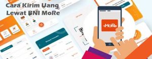 Cara Kirim Uang Lewat BNI MoRe Praktis dan Mudah
