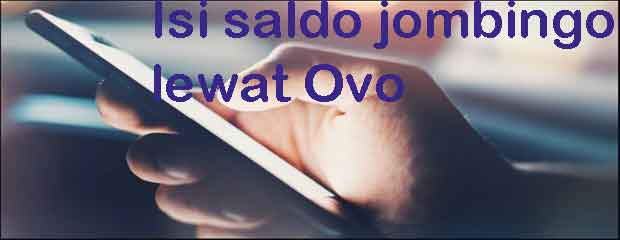 Cara Isi Saldo Jombingo lewat OVO Cara Isi Saldo Jombingo lewat OVO