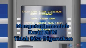 Cara Mengatasi Kartu ATM Mandiri tidak Bisa Digunakan