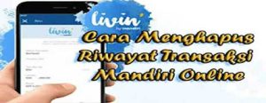 Cara Menghapus History Transaksi di Livin Mandiri