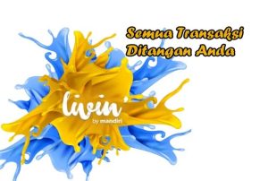 Livin Mandiri : Cara Aktivasi, Transfer, Topup, Bayar dan Biaya Admin
