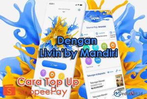Cara Isi Saldo ShopeePay Lewat Livin Mandiri, ATM dan Internet Banking