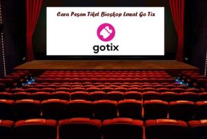 Cara Pesan Tiket Bioskop Lewat GoTix Promo Gratis Nonton
