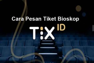 Cara Pesan Tiket Bioskop di TIX ID Bisa Gratis Nonton