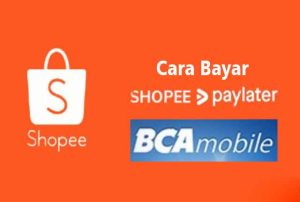 Cara Bayar Cicilan Shopee Paylater Lewat BCA Mobile dan ATM BCA