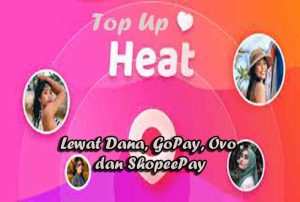 Cara Top Up Heat Up lewat Dana, Gopay, Ovo dan ShopeePay