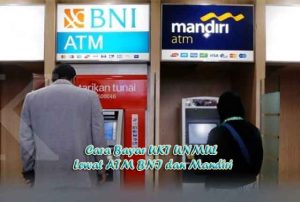 Cara Bayar UKT UNMUL Lewat ATM BNI dan Mandiri