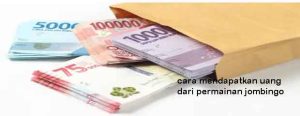 Cara Mendapatkan Uang Dari Permainan Jombingo