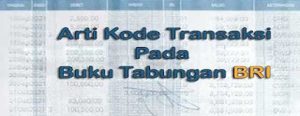 Arti Kode Transaksi pada Buku Tabungan BRI